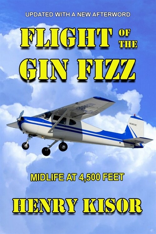 Flight of the Gin Fizz: Midlife at 4,500 Feet (Paperback)