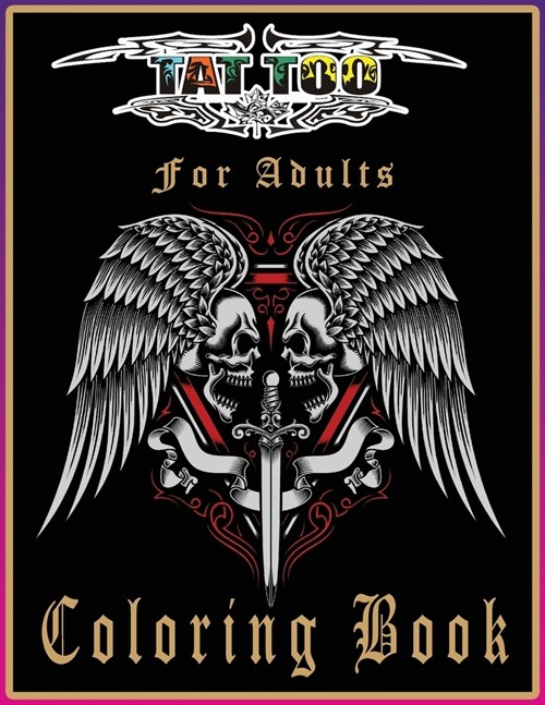 Tattoo Coloring Book For Adults: A Coloring Book For Adult for Men and Women Relaxation With Beautiful Modern Tattoo Designs Such As Sugar Skulls, Gun (Paperback)