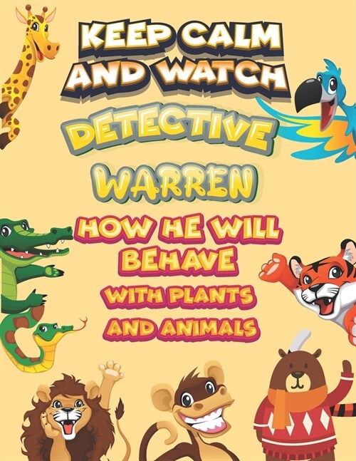 keep calm and watch detective Warren how he will behave with plant and animals: A Gorgeous Coloring and Guessing Game Book for Warren /gift for Warren (Paperback)