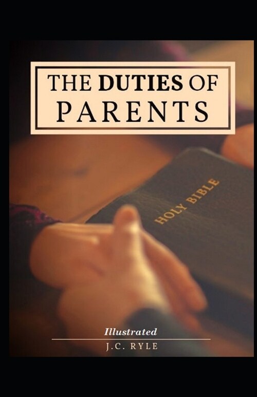 The Duties of Parents Illustrated (Paperback)