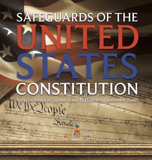 Safeguards of the United States Constitution Books on American System Grade 4 Childrens Government Books (Hardcover)