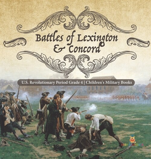 Battles of Lexington & Concord U.S. Revolutionary Period Grade 4 Childrens Military Books (Hardcover)
