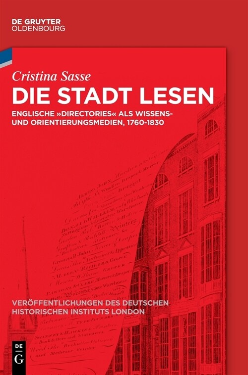 Die Stadt Lesen: Englische Directories ALS Wissens- Und Orientierungsmedien, 1760-1830 (Hardcover)