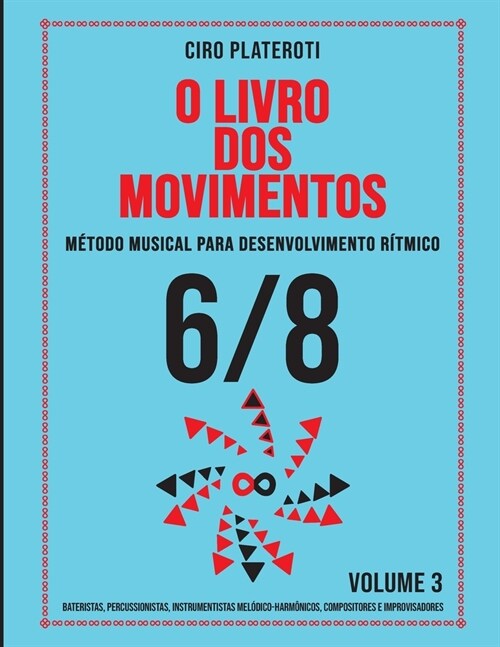 O Livro DOS Movimentos Volumen 3 - 6/8: M?odo musical para desenvolvimento r?mico (Paperback)