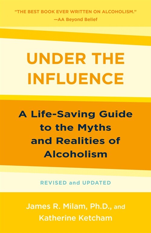 Under the Influence: A Life-Saving Guide to the Myths and Realities of Alcoholism (Paperback)