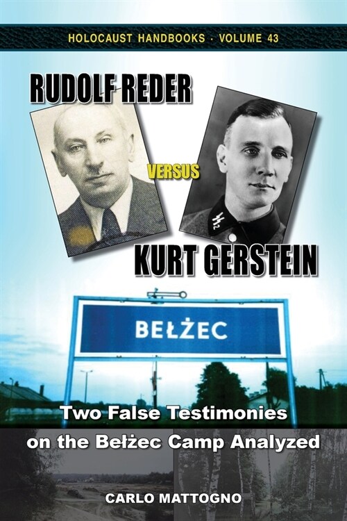 Rudolf Reder versus Kurt Gerstein: Two False Testimonies on the Belżec Camp Analyzed (Paperback)