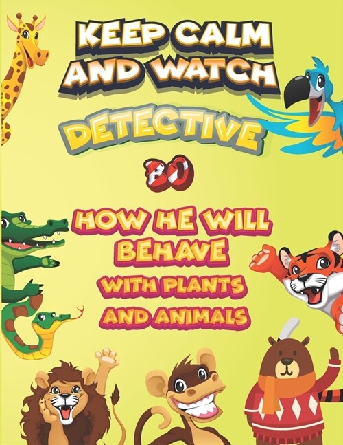 keep calm and watch detective Bo how he will behave with plant and animals: A Gorgeous Coloring and Guessing Game Book for Bo /gift for Bo, toddlers k (Paperback)