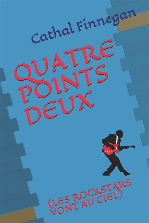 Quatre Points Deux: (les Rockstars Vont Au Ciel) (Paperback)
