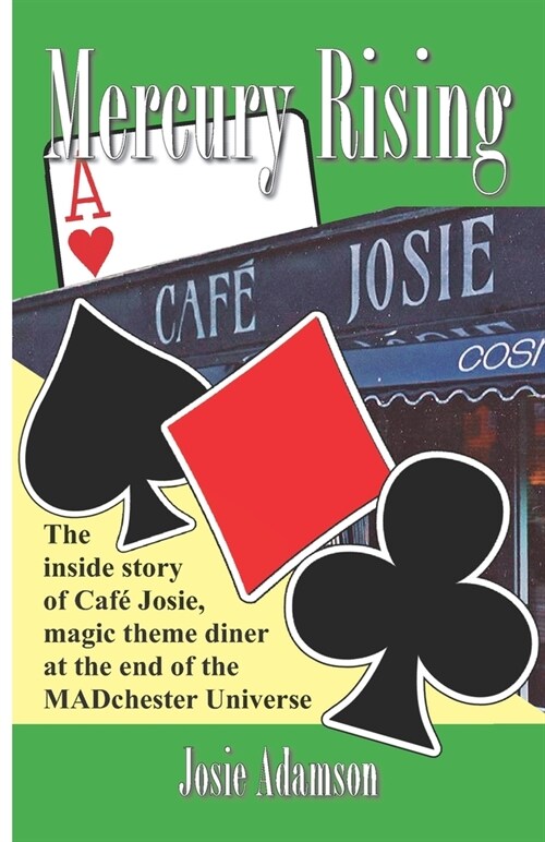 Mercury Rising: The inside story of Caf?Josie, magic-theme diner at the end of the Madchester Universe (Paperback)
