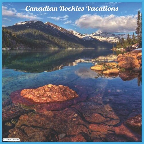 Canadian Rockies Vacations 2021 Wall Calendar: Official Canadian Rockies 2021 Wall Calendar (Paperback)