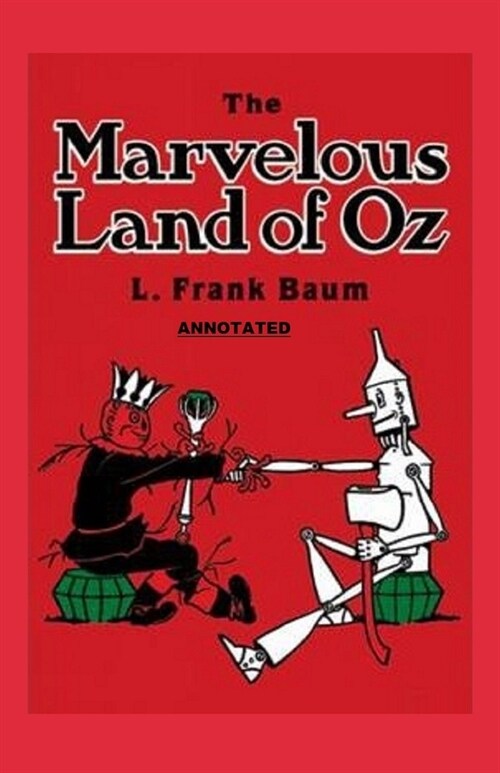 The Marvelous Land of Oz Annotated (Paperback)