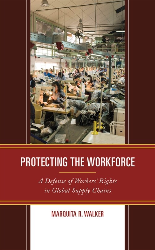 Protecting the Workforce: A Defense of Workers Rights in Global Supply Chains (Paperback)