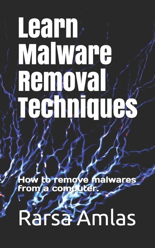 Learn Malware Removal Techniques: How to remove malwares from a computer. (Paperback)