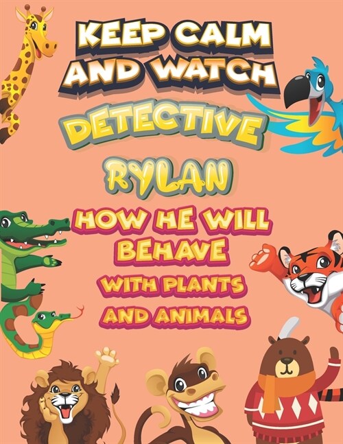 keep calm and watch detective Rylan how he will behave with plant and animals: A Gorgeous Coloring and Guessing Game Book for Rylan /gift for Rylan, t (Paperback)