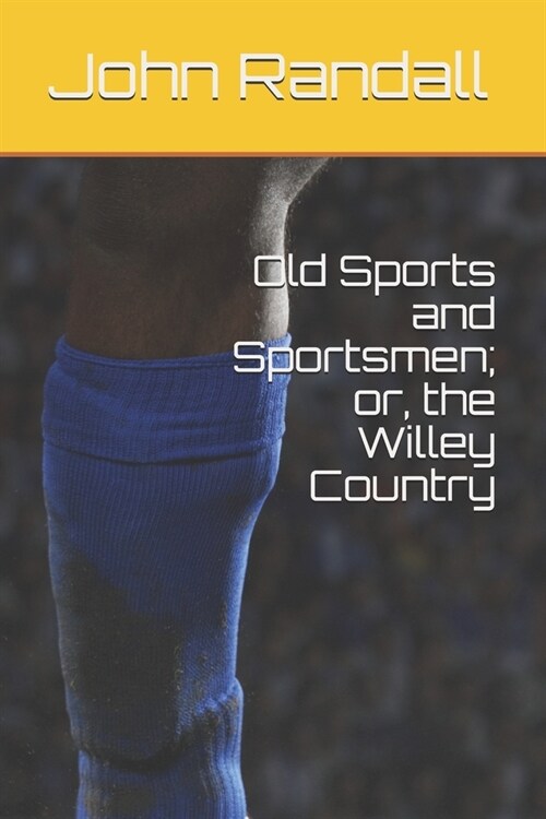 Old Sports and Sportsmen; or, the Willey Country (Paperback)