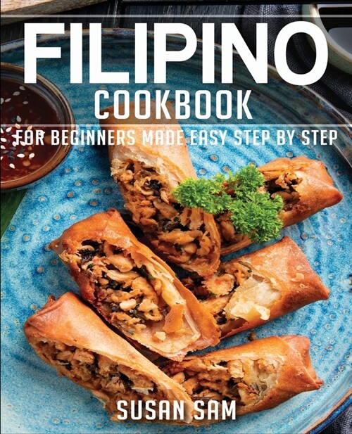 Filipino Cookbook: Book2, for Beginners Made Easy Step by Step (Paperback)