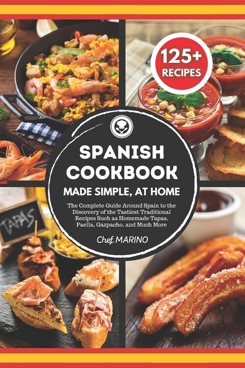 SPANISH COOKBOOK Made Simple, at Home: The Complete Guide Around Spain to the Discovery of the Tastiest Traditional Recipes Such as Homemade Tapas, Pa (Paperback)