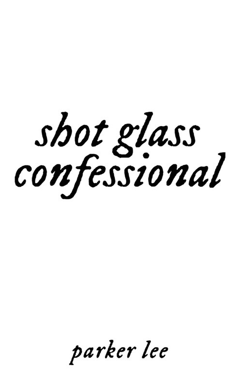 shot glass confessional (Paperback)