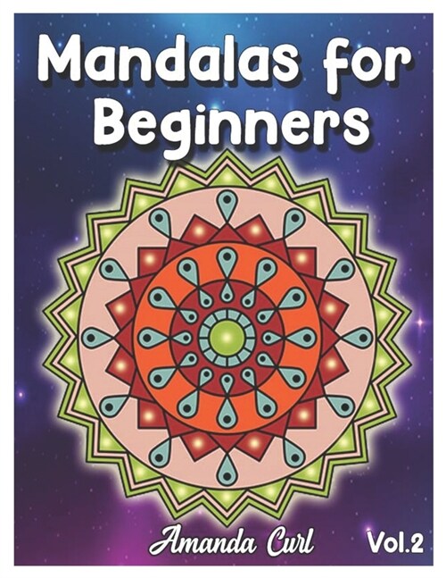 Mandalas for Beginners: An Adult Coloring Book Featuring 50 of the Worlds Most Beautiful Mandalas for Stress Relief and Relaxation Coloring P (Paperback)