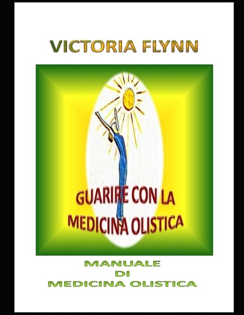 Guarire Con La Medicina Olistica: Manuale Di Medicina Olistica (Paperback)