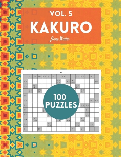 Kakuro Vol. 5 - 100 puzzles: amazing puzzles for adults (Paperback)