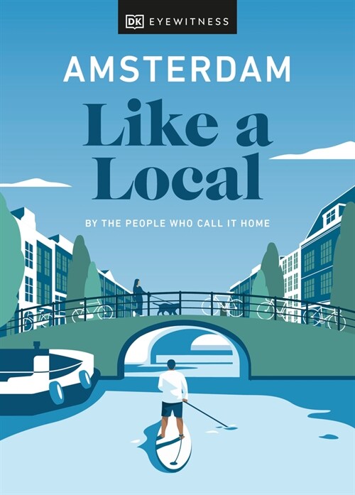 Amsterdam Like a Local : By the People Who Call It Home (Hardcover)
