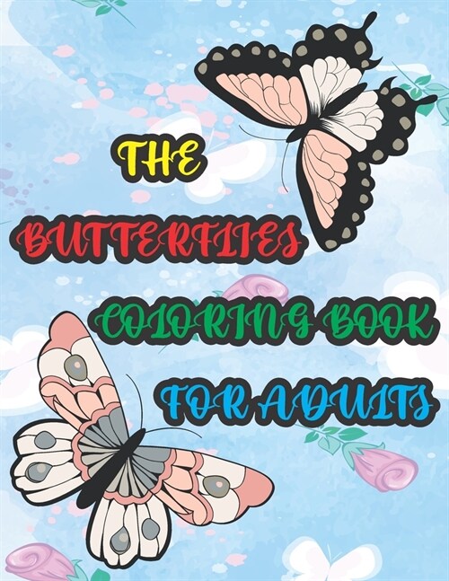 The Butterflies Coloring Book for Adults: Beautiful Mandalas and Cute Butterfly Coloring Book to Color and Relaxing Mind (Paperback)