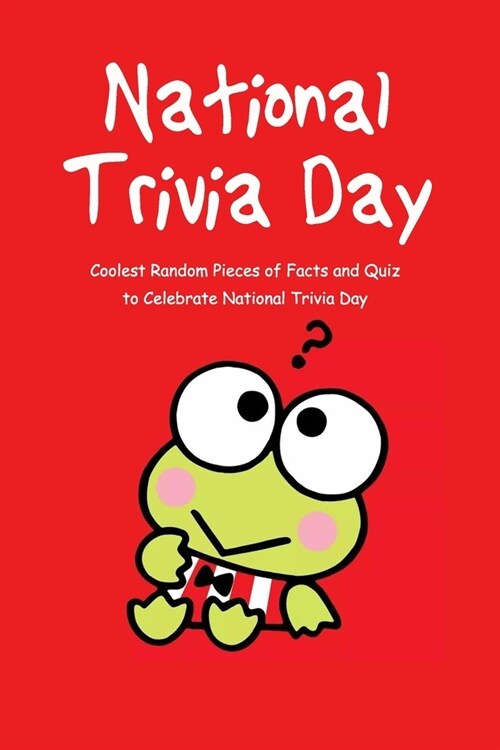 National Trivia Day: Coolest Random Pieces of Facts and Quiz to Celebrate National Trivia Day: How will you Celebrate National Trivia Day? (Paperback)