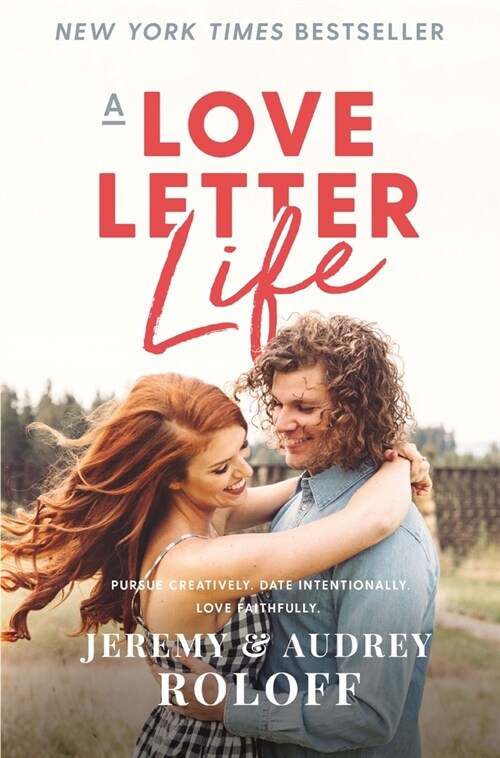 A Love Letter Life: Pursue Creatively. Date Intentionally. Love Faithfully. (Paperback)