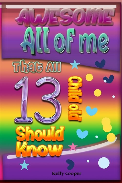 Awesome All of Me That All 13 Child old Should know (Paperback)