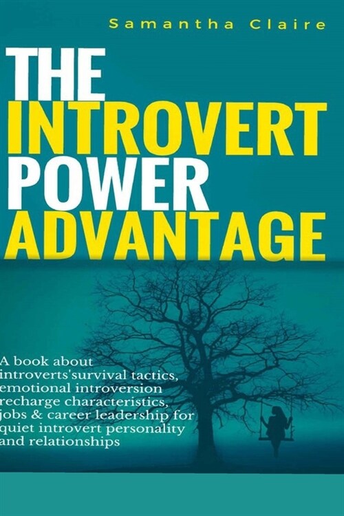 The Introvert Power Advantage: A book about introverts survival tactics, emotional introversion recharge characteristics, jobs & career leadership fo (Paperback)