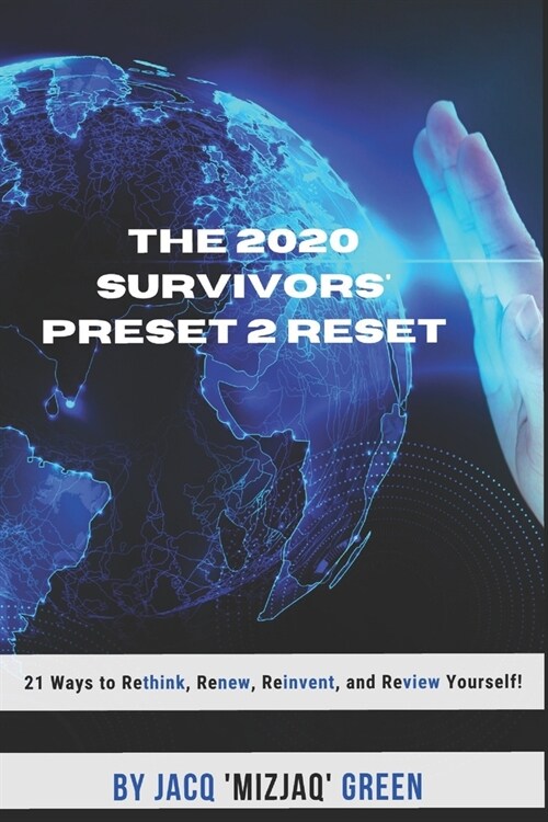 The 2020 Survivors Preset 2 Reset: 21 ways to ReTHINK, ReNEW, ReINVENT and ReVIEW Yourself! (Paperback)