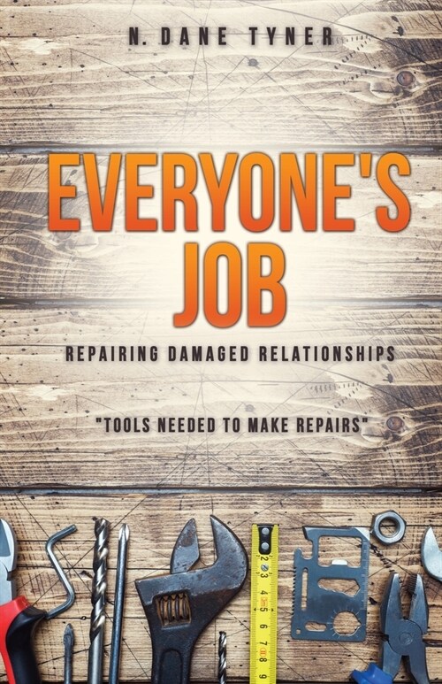 Everyones Job - Repairing Damaged Relationships (Paperback)