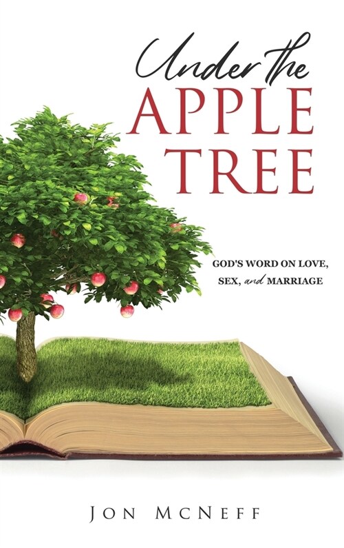 Under the Apple Tree: Gods Word on Love, Sex, and Marriage (Hardcover)