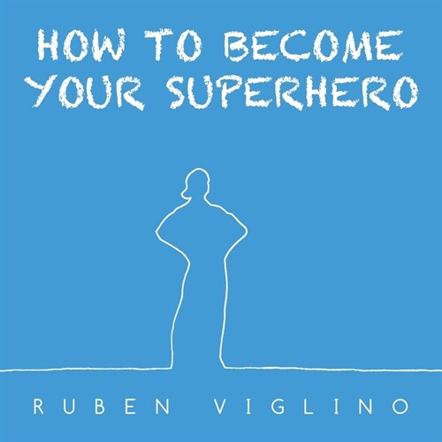 How to Become Your Superhero (Paperback)