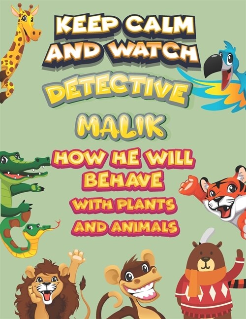 keep calm and watch detective Malik how he will behave with plant and animals: A Gorgeous Coloring and Guessing Game Book for Malik /gift for Malik, t (Paperback)