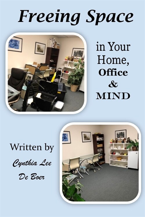 Freeing Space in Your home, Office & Mind (Paperback)