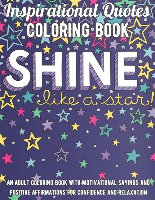 Inspirational Quotes Coloring Book: An Adult Coloring Book with Motivational Sayings and Positive Affirmations for Confidence and Relaxation (Paperback)