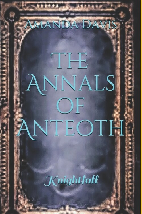 The Annals of Anteoth: Knightfall (Paperback)