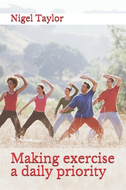 Making exercise a daily priority (Paperback)