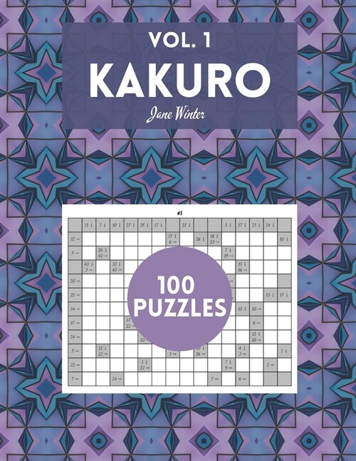 Kakuro Vol. 1 - 100 puzzles: amazing puzzles for adults (Paperback)