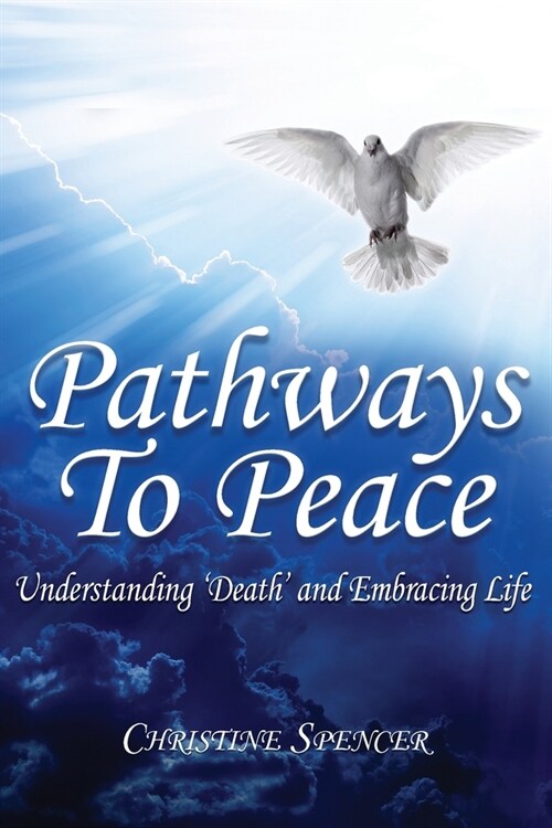 Pathways to Peace: Understanding Death and Embracing Life (Paperback)