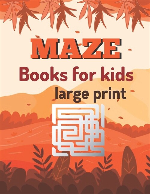 maze books for kids large print: A Book Type for kids Awesome and a cute maze brain games niche activity (Paperback)