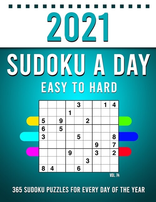 2021 Sudoku a Day: 365 Sudoku Puzzles For Every Day Of The Year (2021 Sudoku Puzzle Books For Adults 4 Puzzles Per Page) Vol,14 (Paperback)