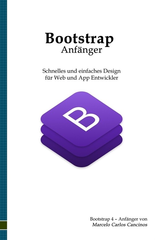 Bootstrap 4 - Anf?ger: Schnelles und einfaches Design f? den Web- und App-Programmierer (Paperback)