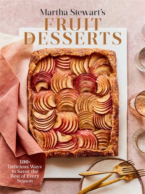 Martha Stewarts Fruit Desserts: 100+ Delicious Ways to Savor the Best of Every Season: A Baking Book (Hardcover)