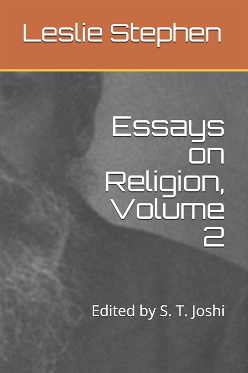 Essays on Religion, Volume 2: Edited by S. T. Joshi (Paperback)