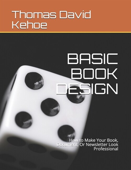 Basic Book Design: How to Make Your Book, Document, Or Newsletter Look Professional (Paperback)