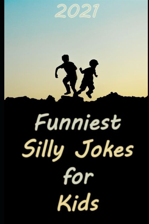 2021 Funniest Silly Jokes for Kids: Laugh Out Loud (Paperback)