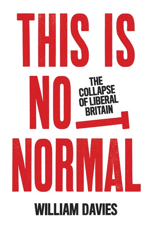 This is Not Normal : The Collapse of Liberal Britain (Paperback)